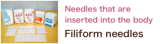 Needles that are inserted into the body Filiform needles